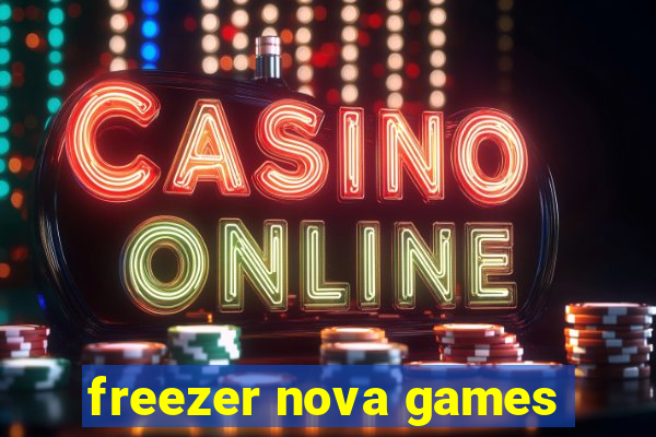 freezer nova games